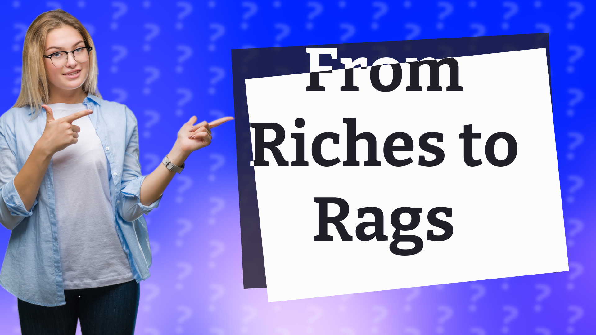 From Riches to Rags
