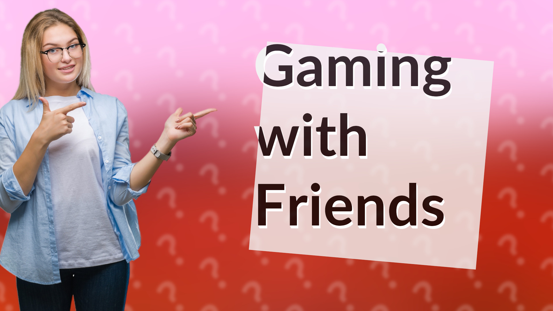 Gaming with Friends