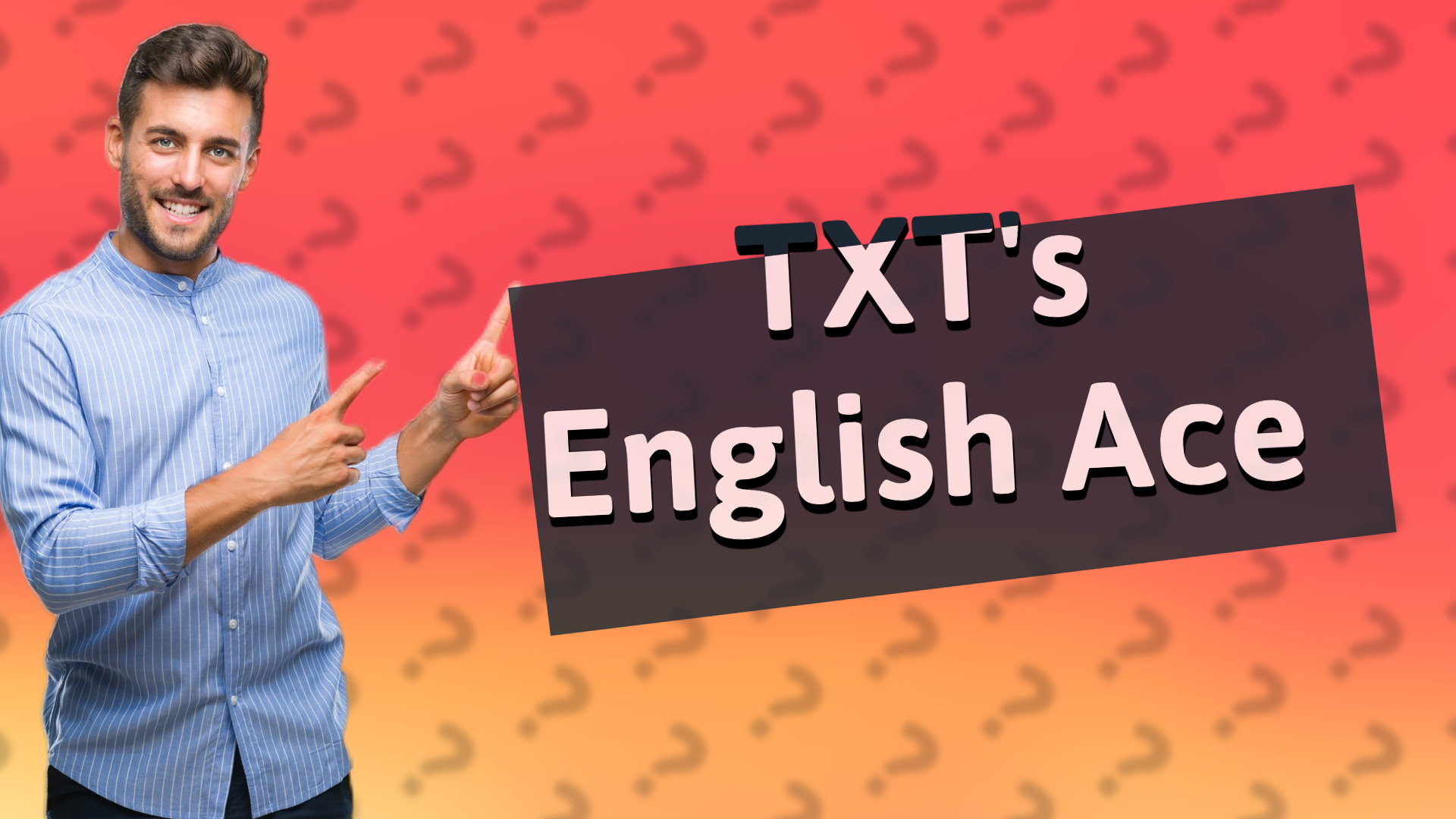 TXT's English Ace