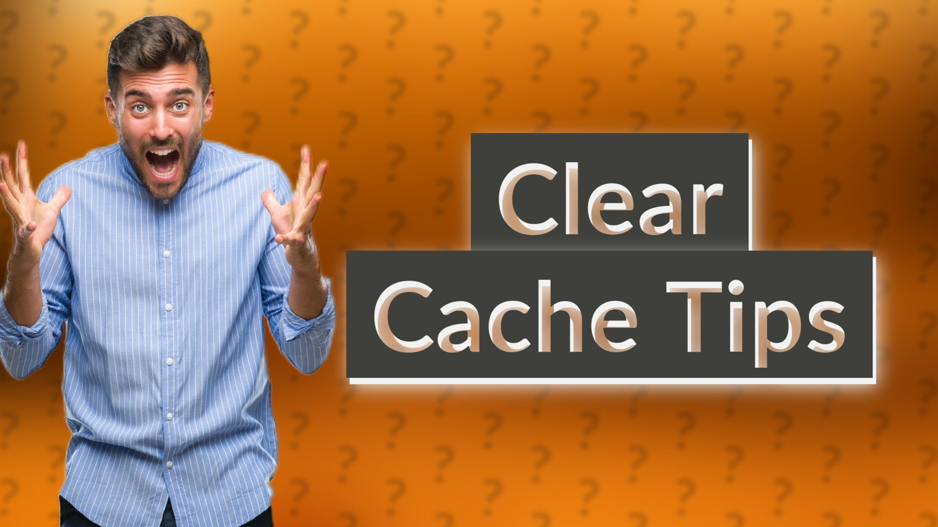 Clear Cache Tips