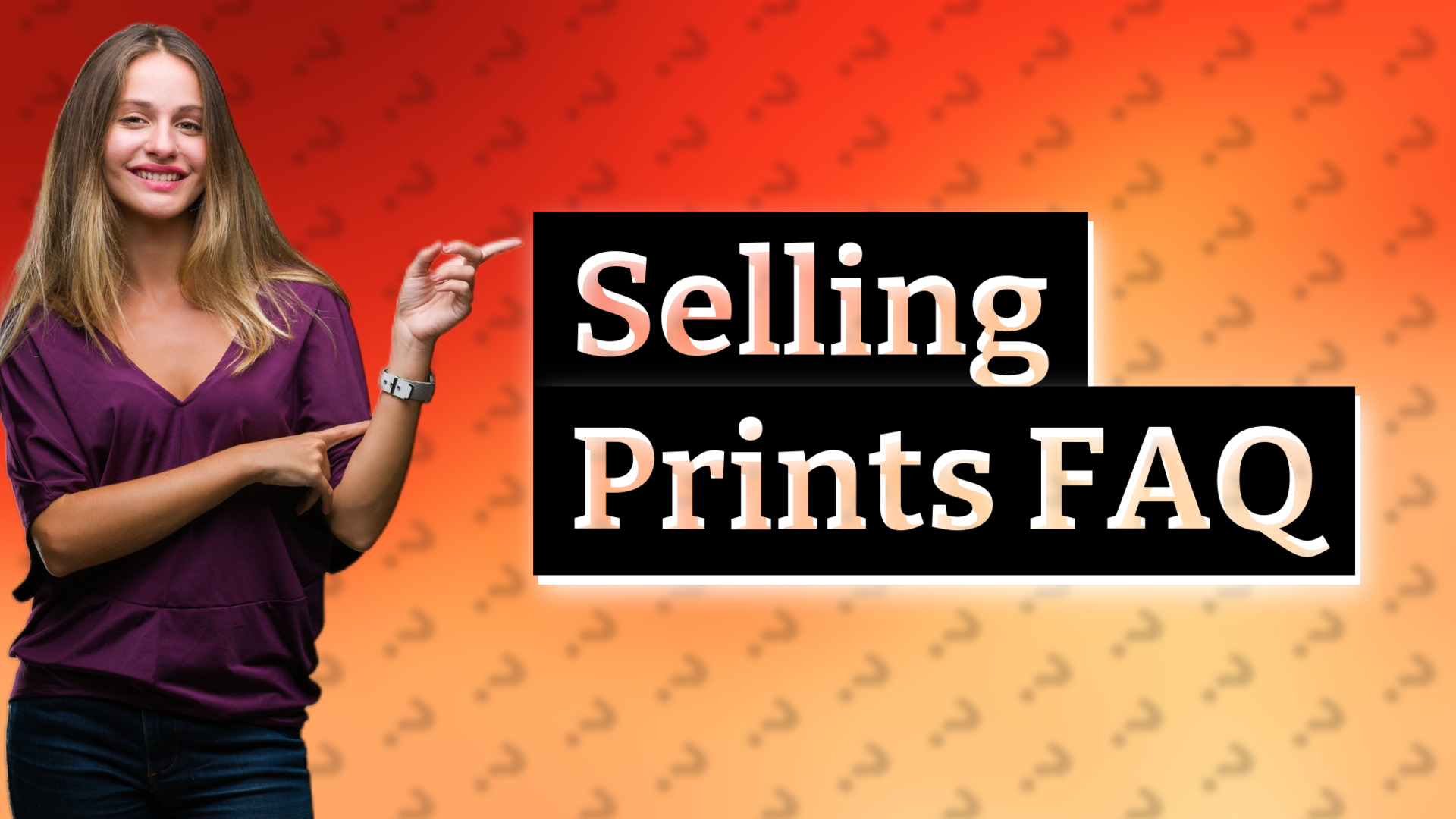 Selling Prints FAQ