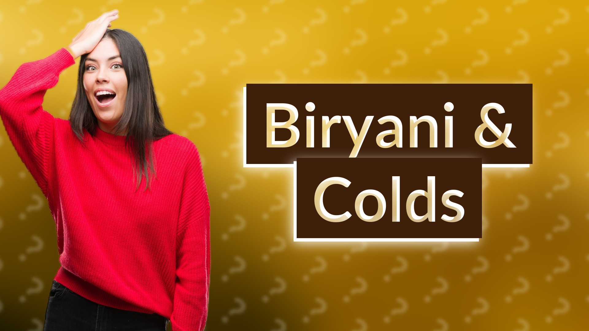 Biryani & Colds