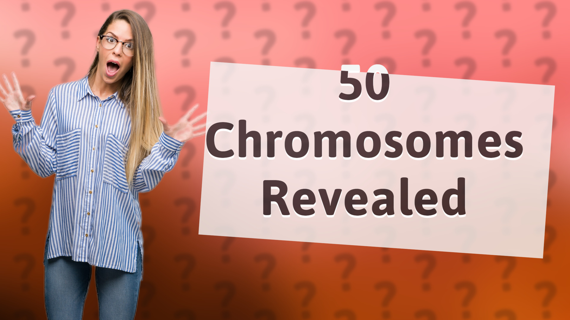 50 Chromosomes Revealed