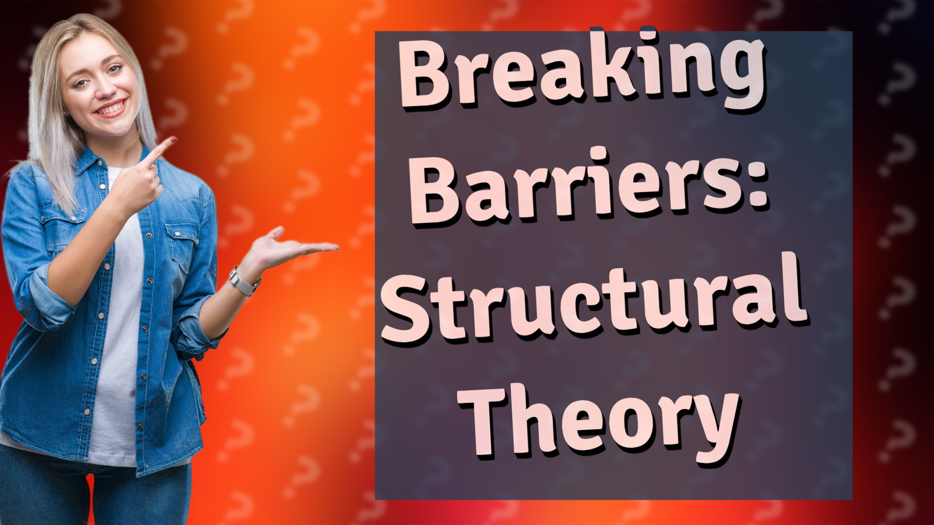 Breaking Barriers: Structural Theory