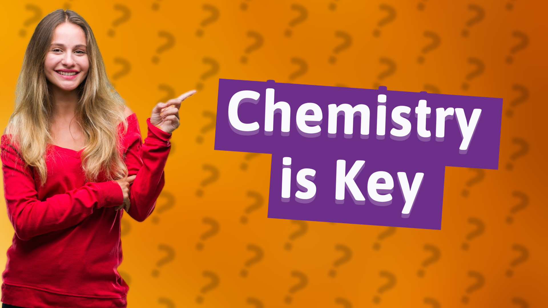 Chemistry is Key