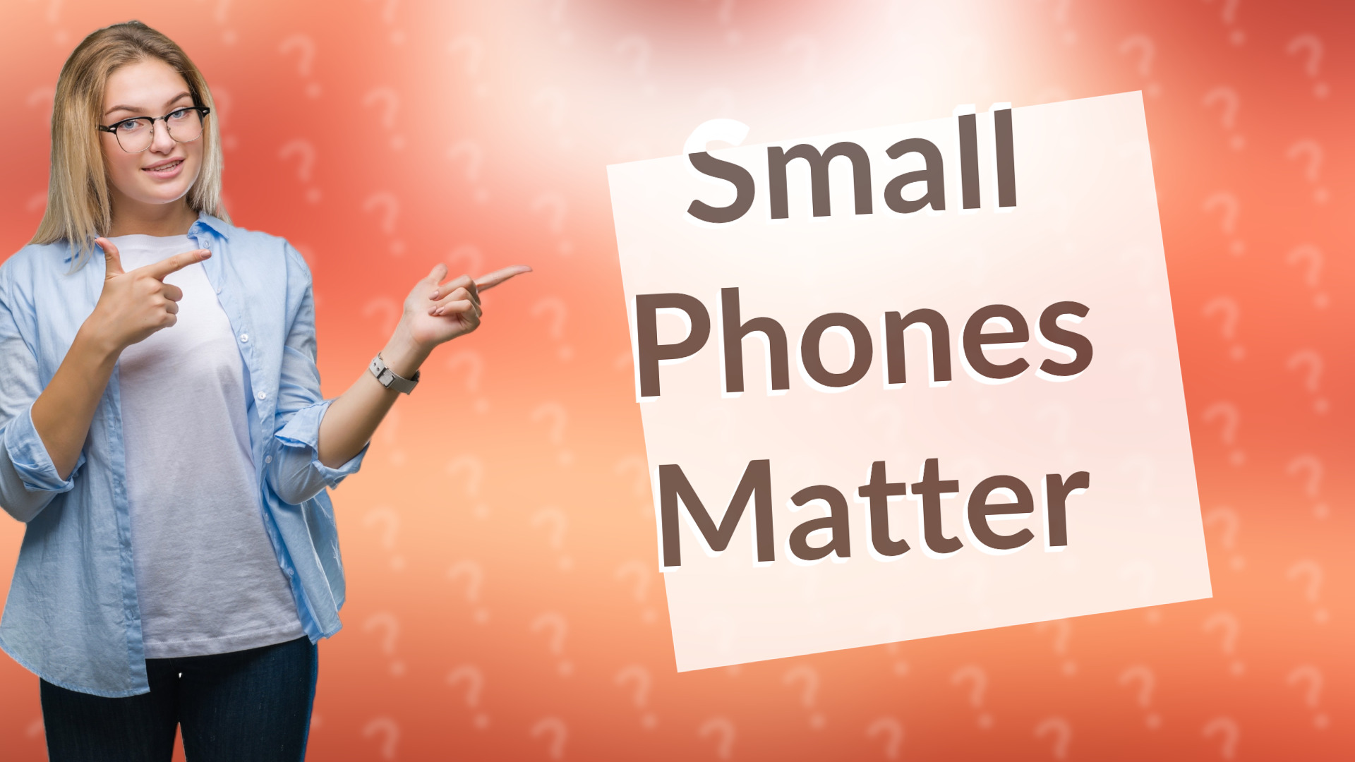 Small Phones Matter