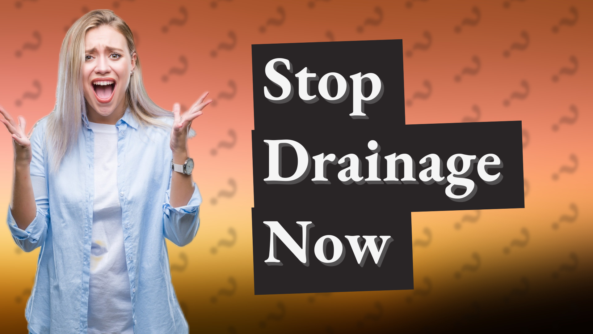 Stop Drainage Now