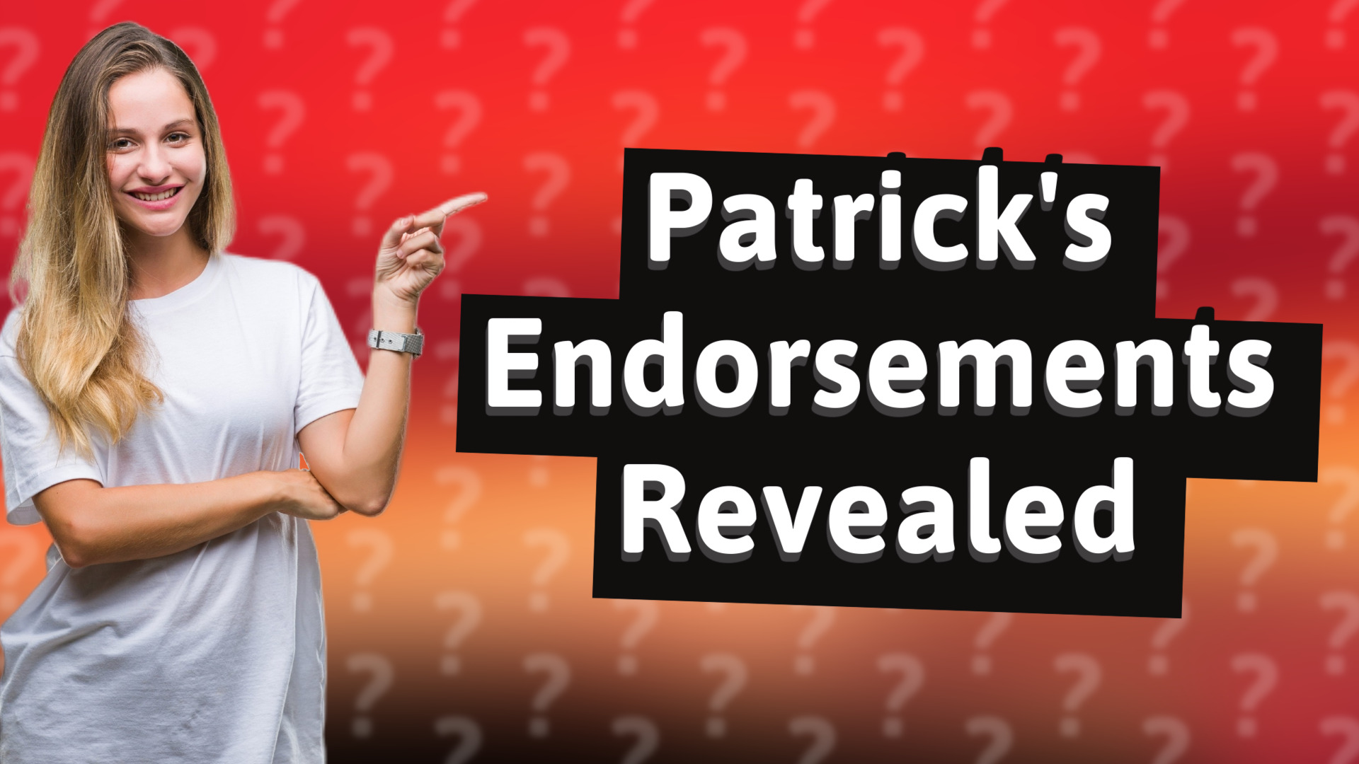 Patrick's Endorsements Revealed