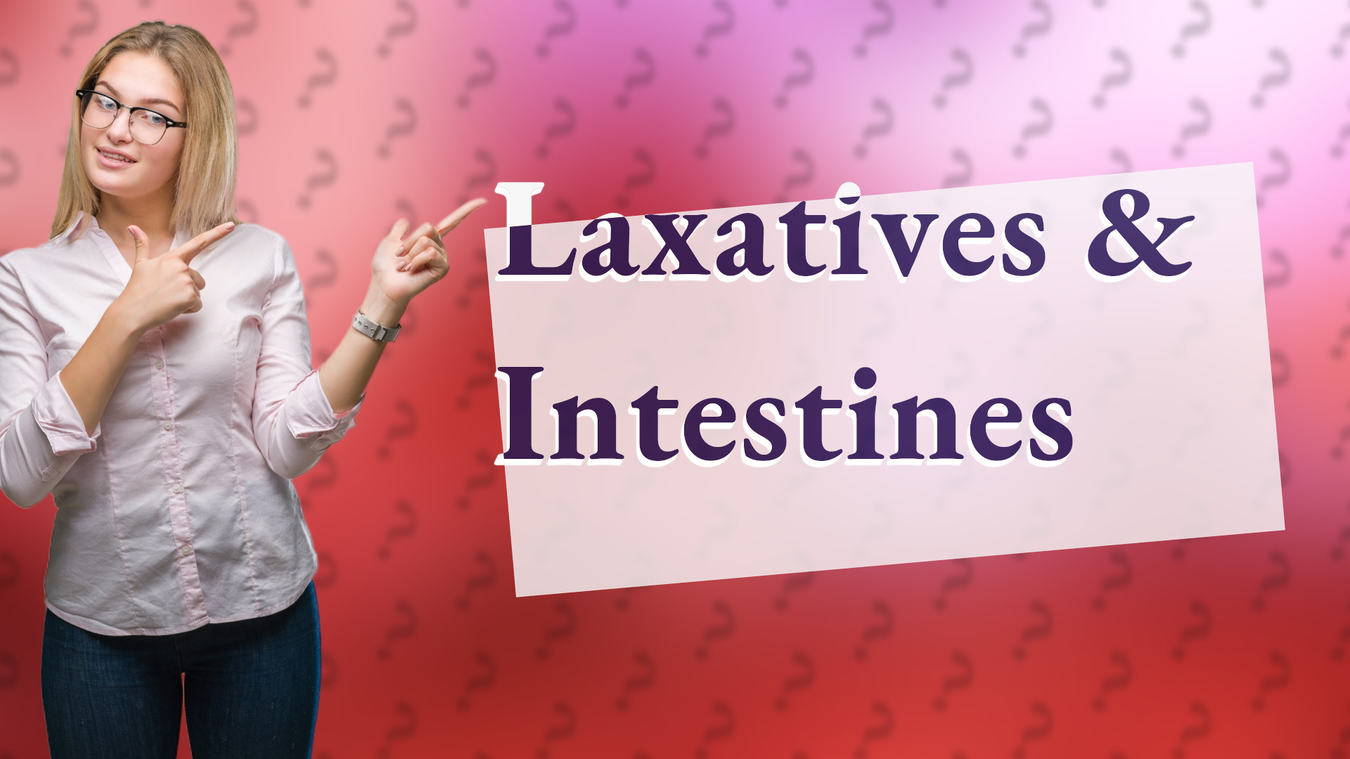 Laxatives & Intestines