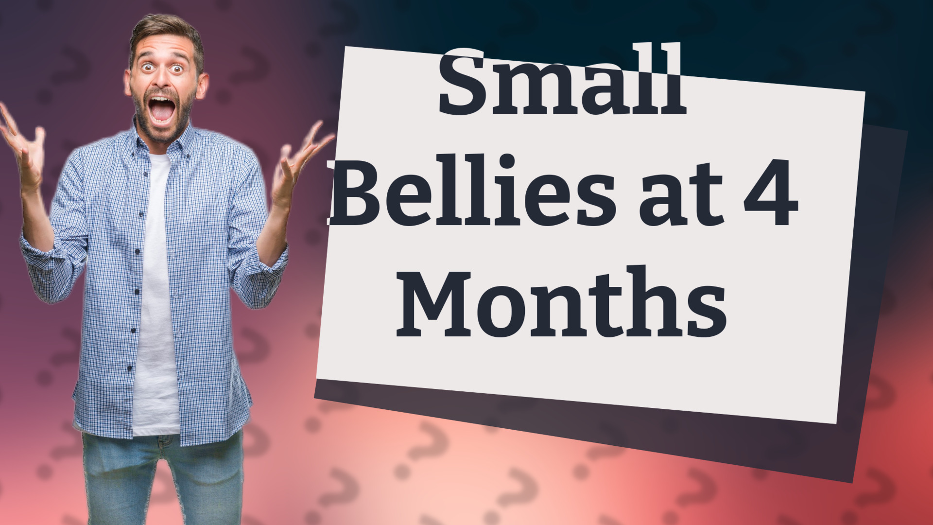 Small Bellies at 4 Months