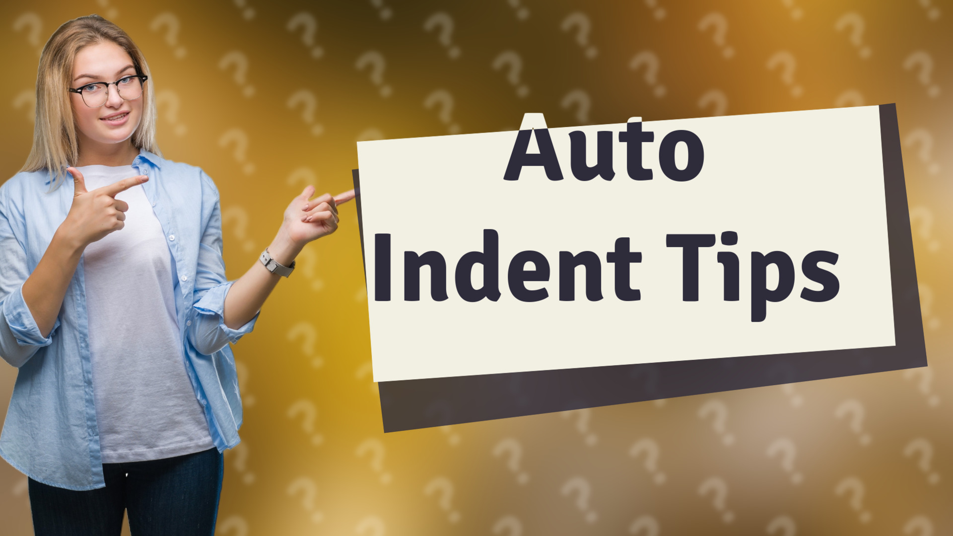Auto Indent Tips