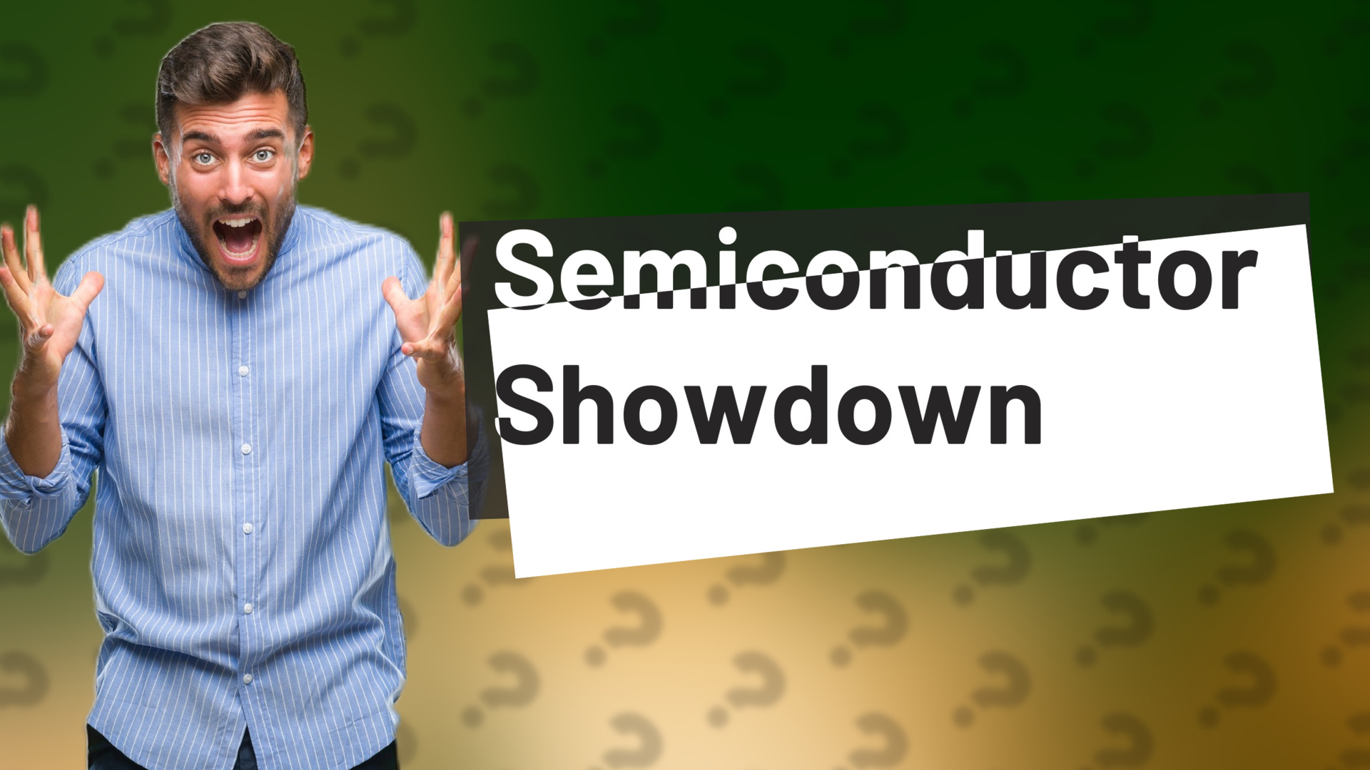 Semiconductor Showdown