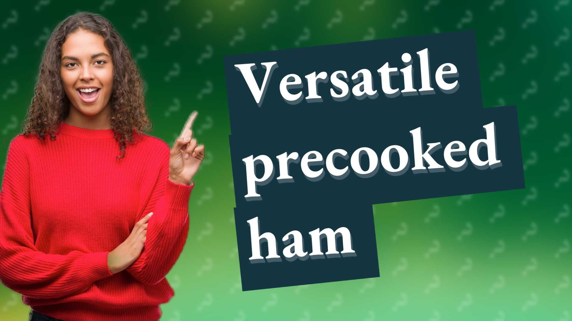 Versatile precooked ham