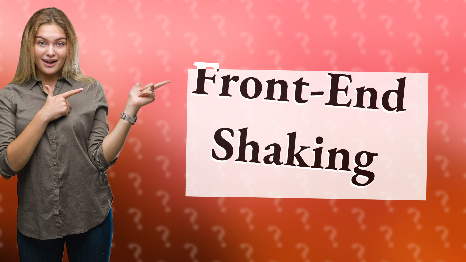 Front-End Shaking