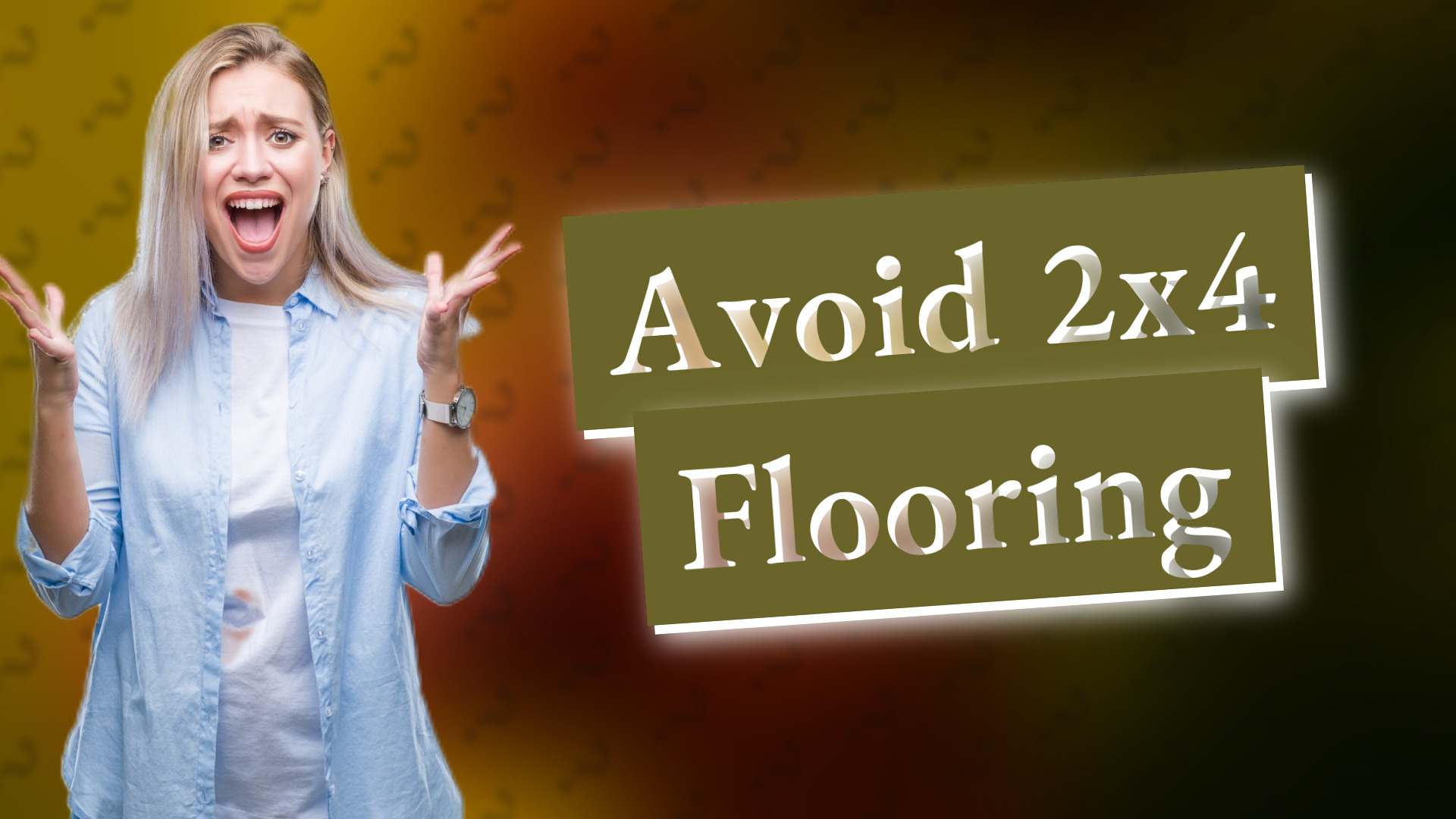 Avoid 2x4 Flooring