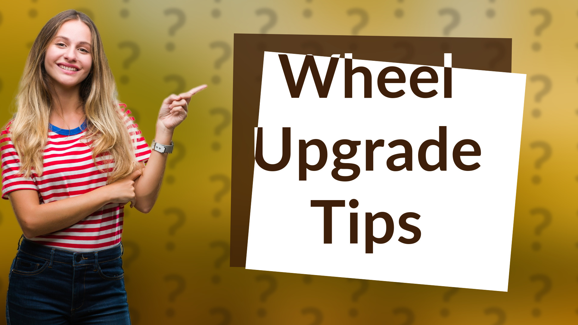 Wheel Upgrade Tips