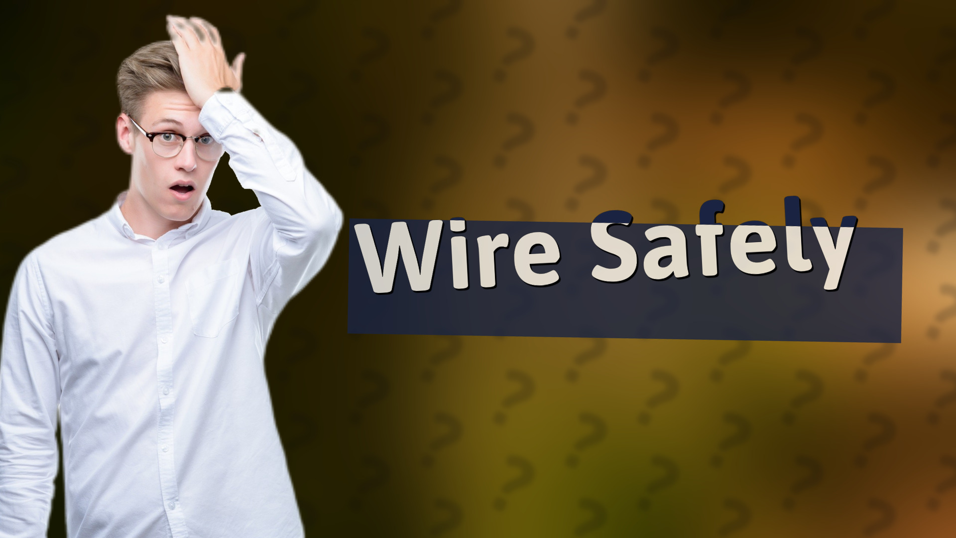 Wire Safely