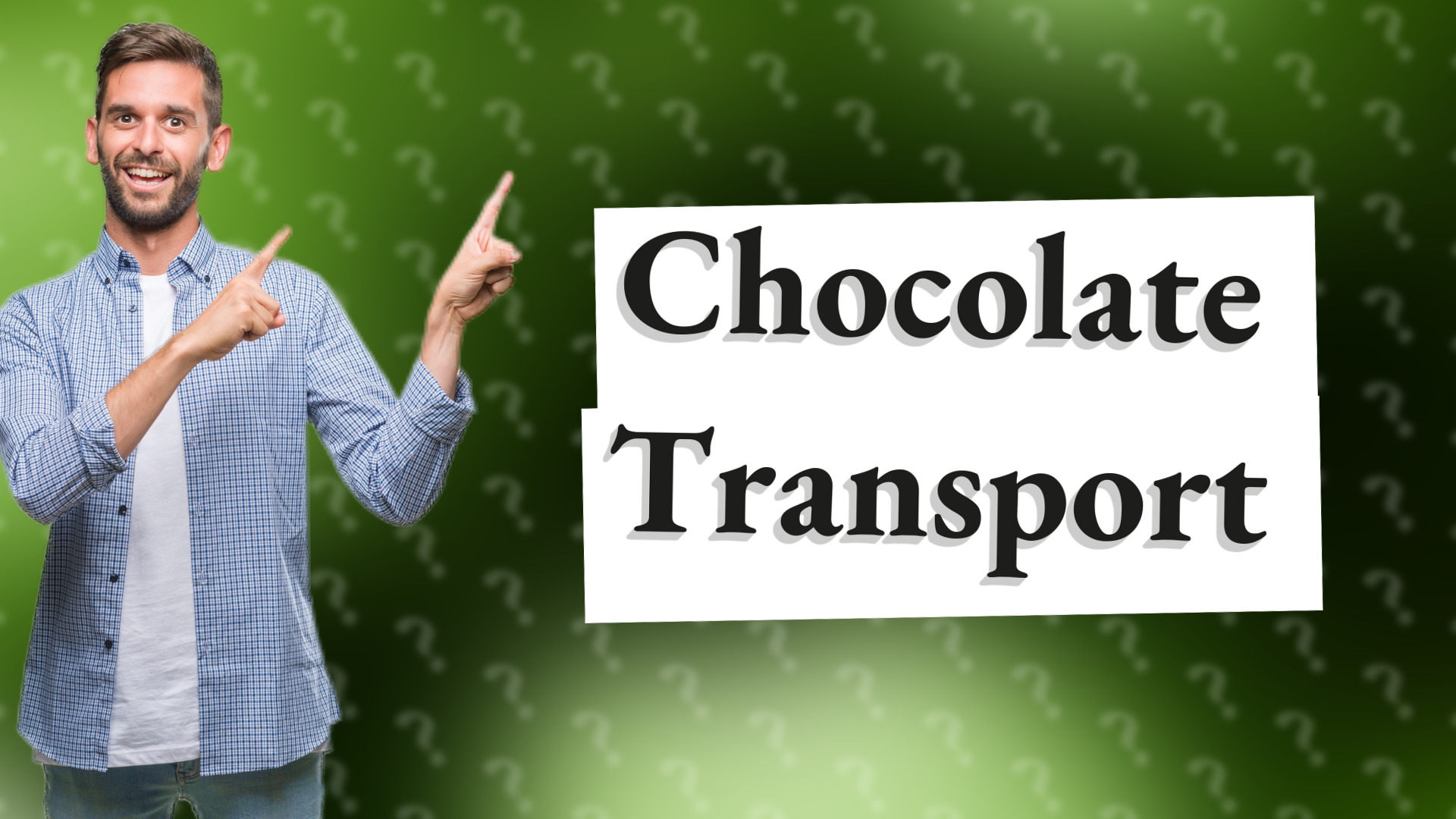 Chocolate Transport