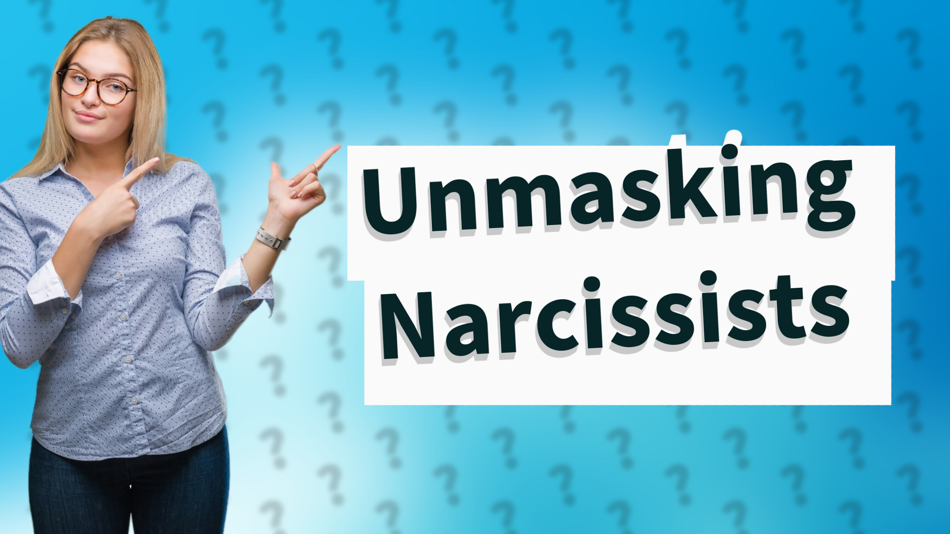Unmasking Narcissists