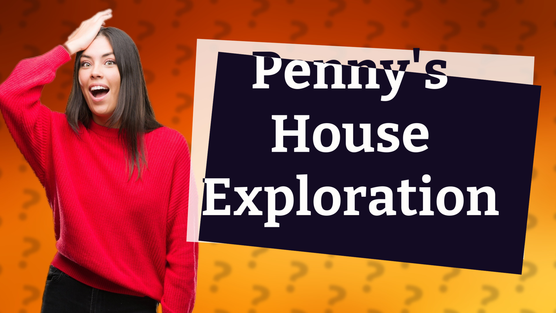 Penny's House Exploration