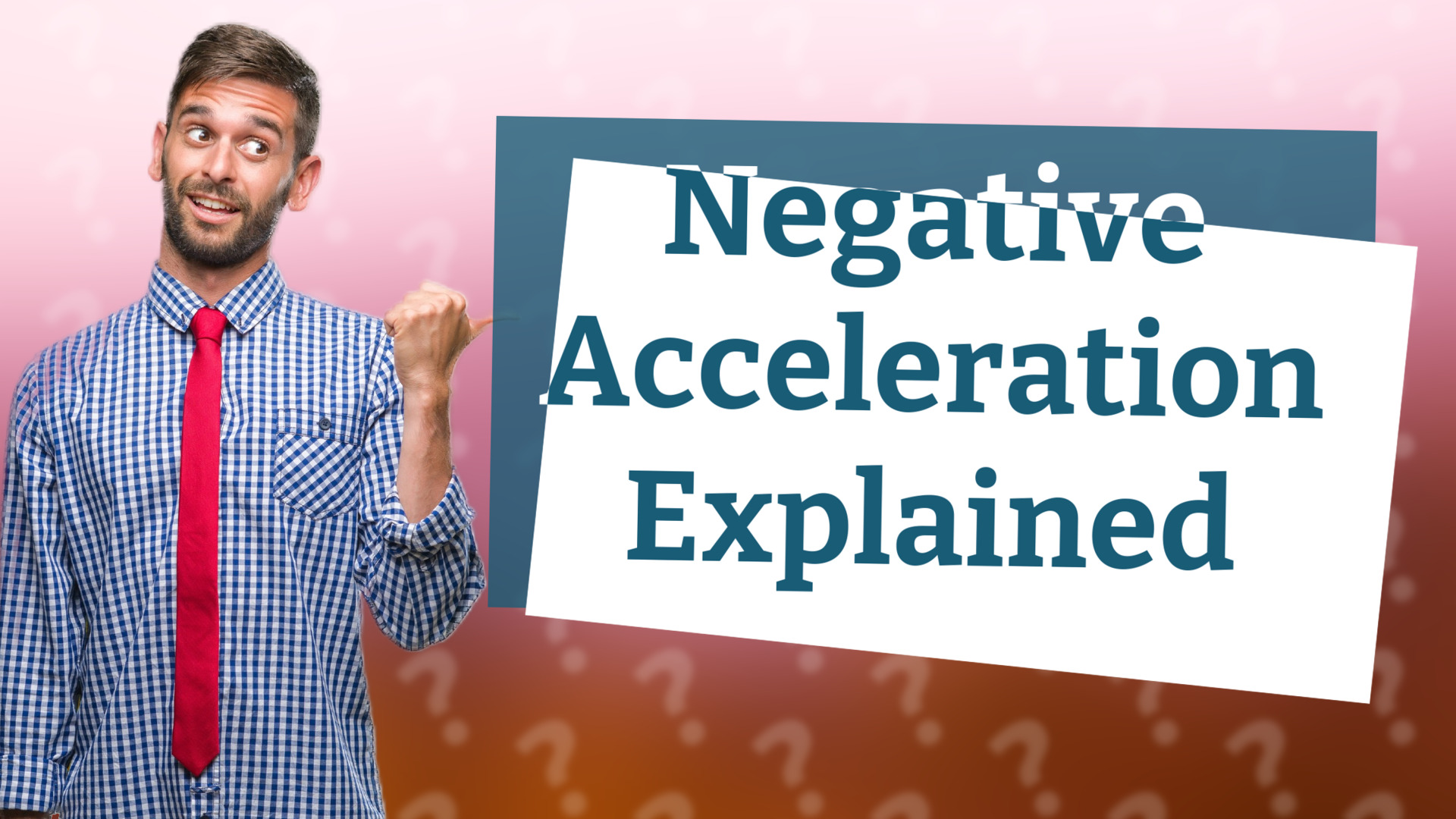 Negative Acceleration Explained