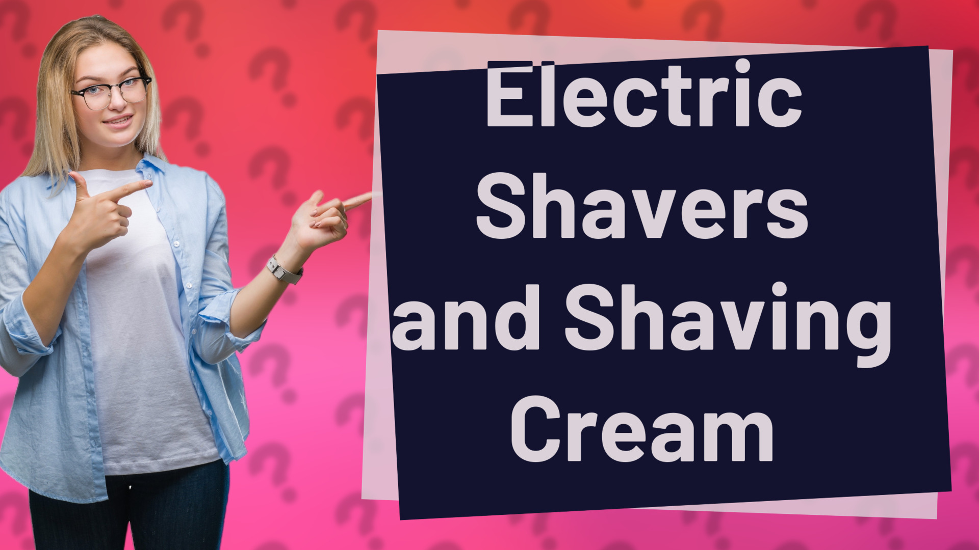 Electric Shavers and Shaving Cream