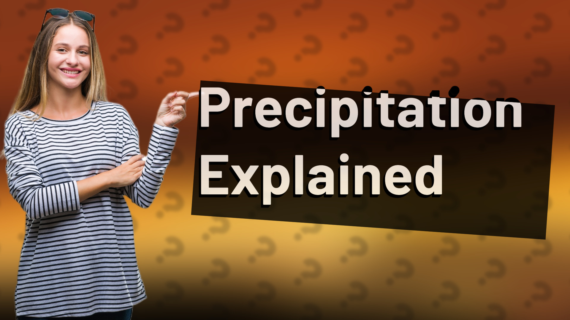 Precipitation Explained