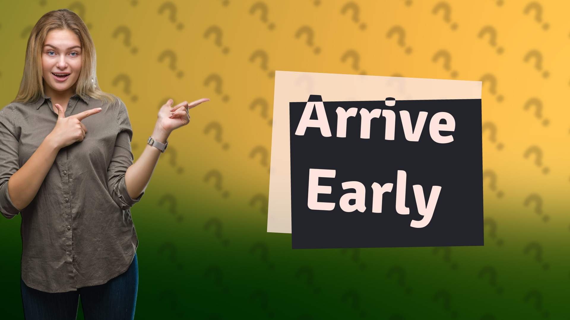 Arrive Early
