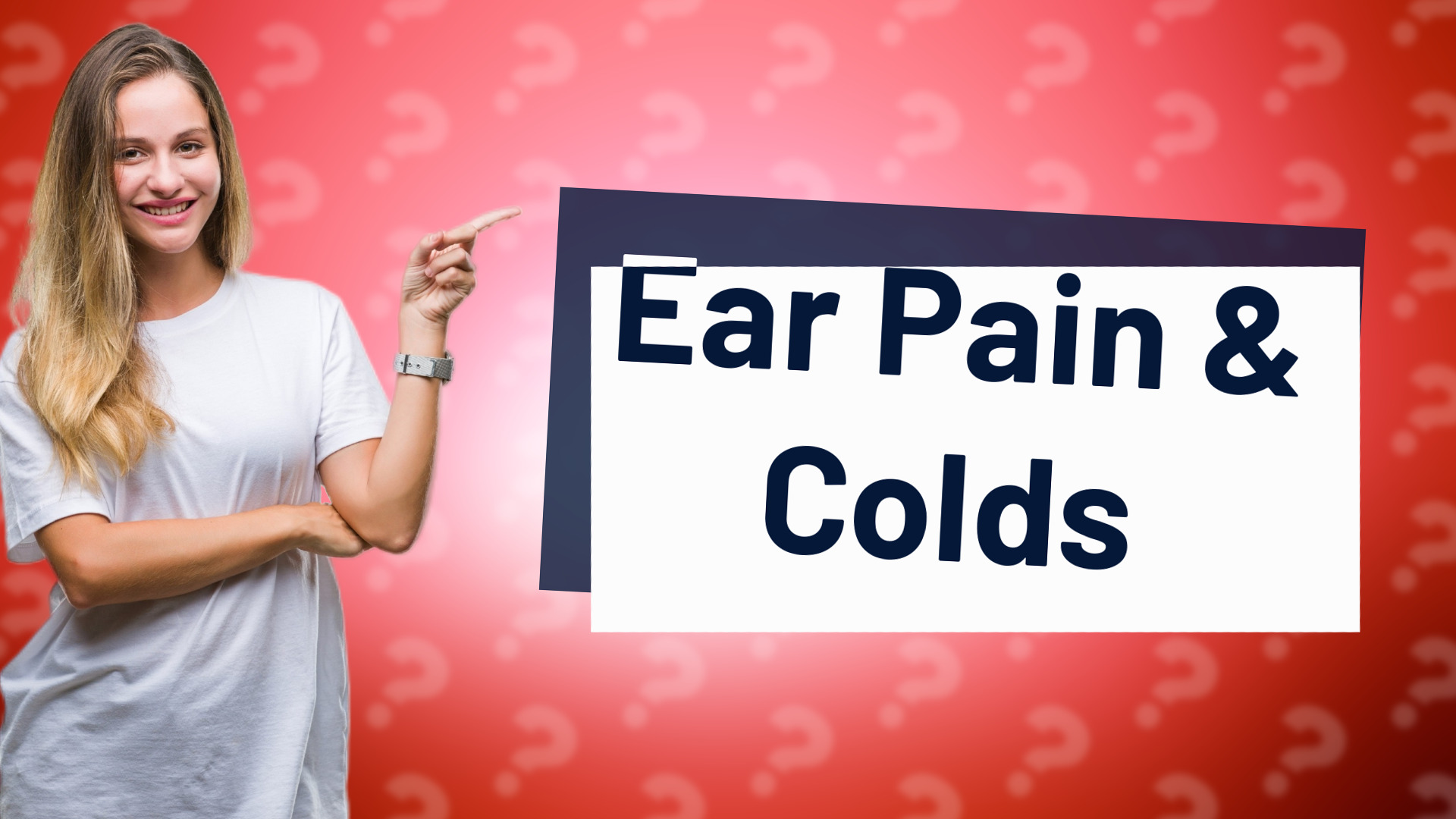 Ear Pain & Colds