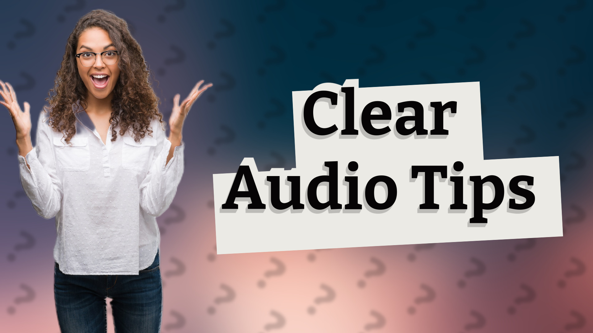 Clear Audio Tips