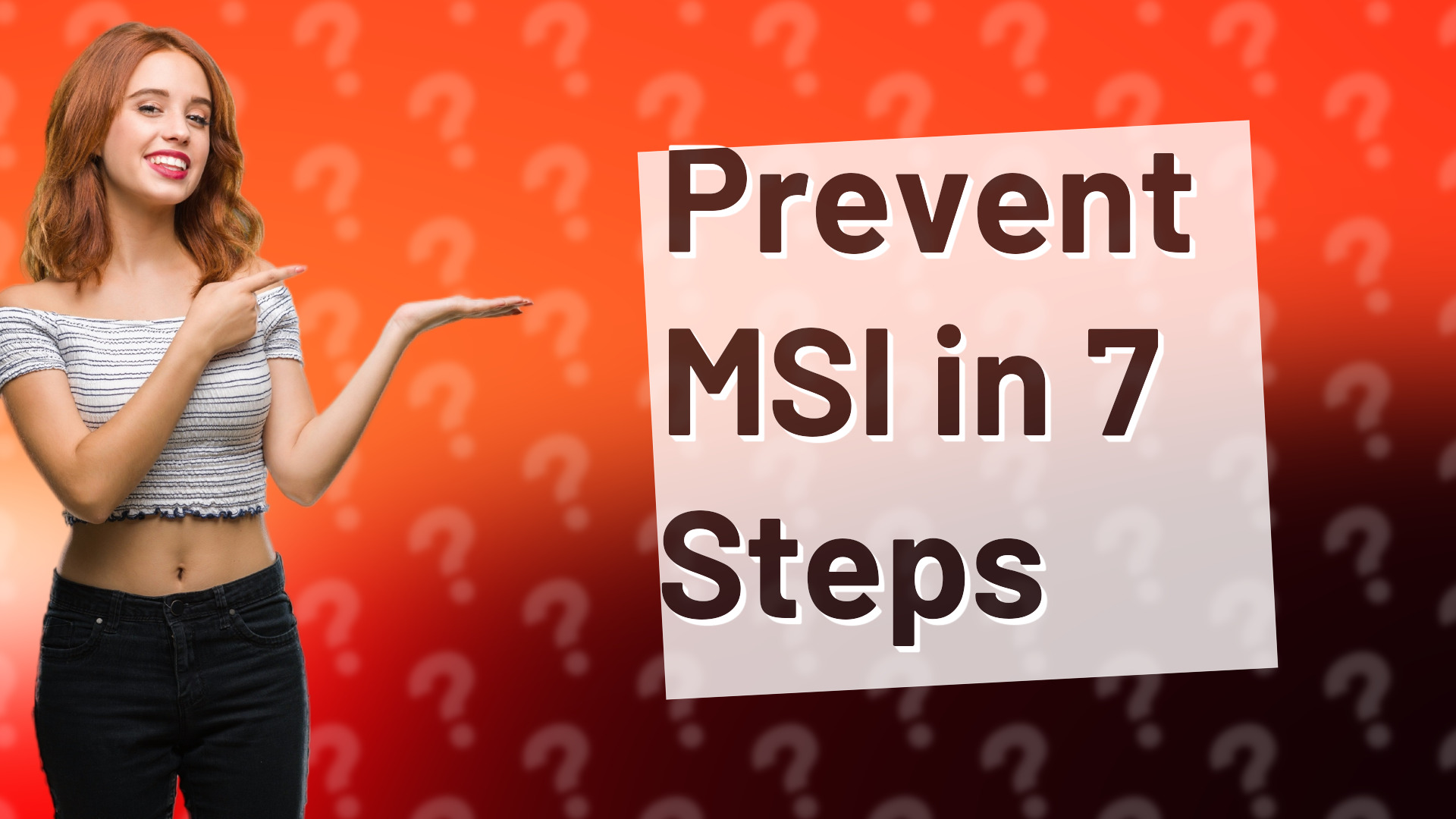 Prevent MSI in 7 Steps