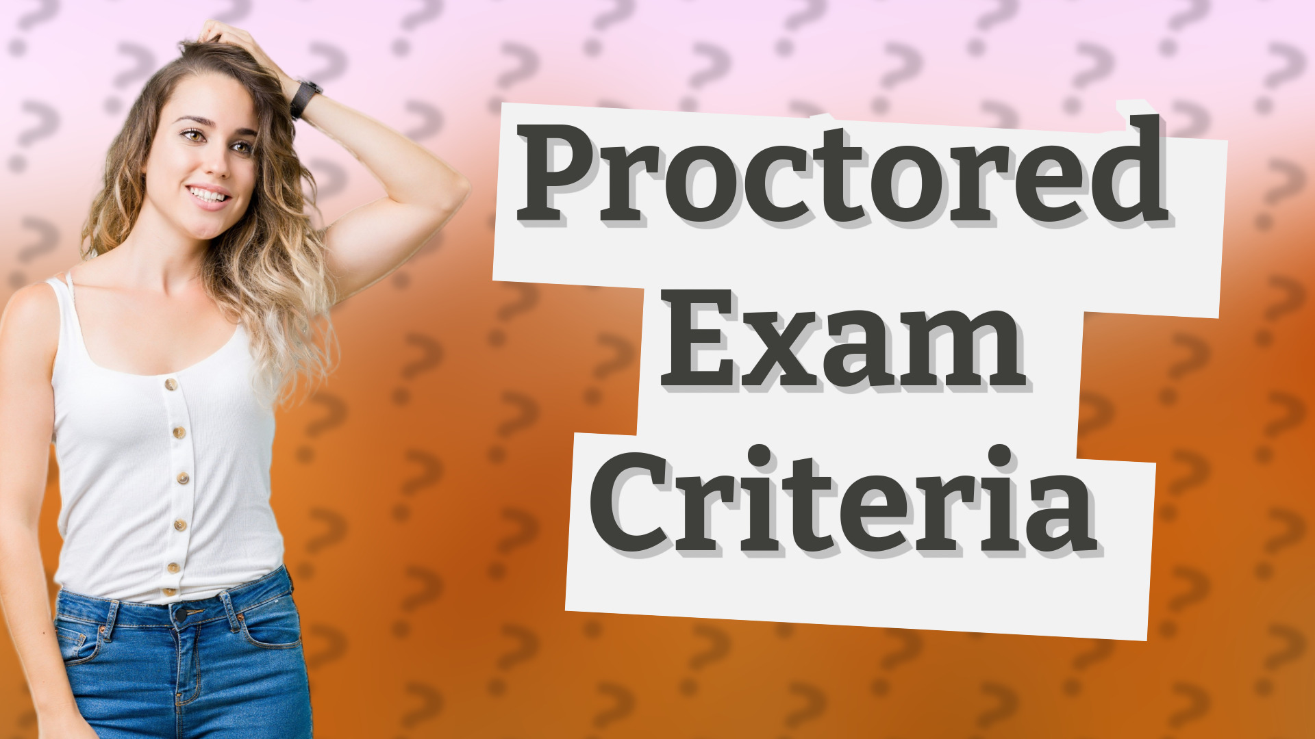 Proctored Exam Criteria
