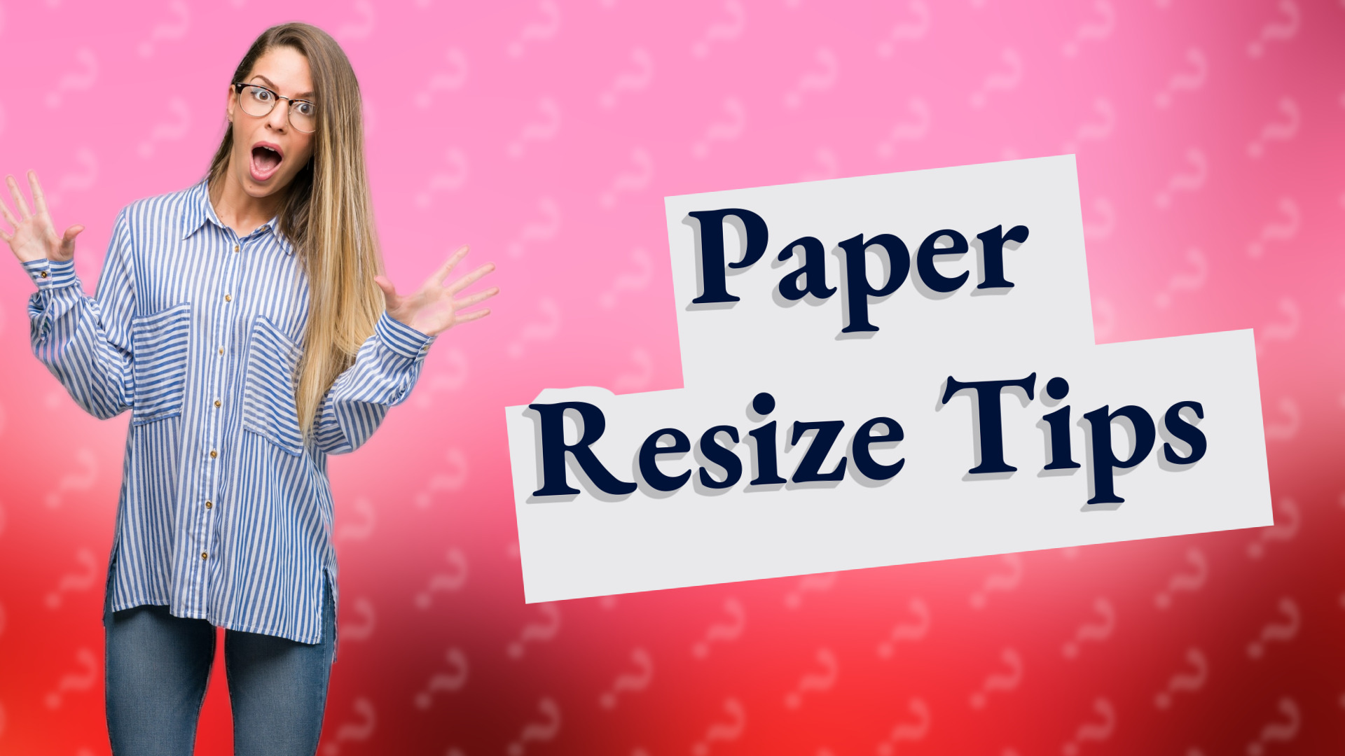 Paper Resize Tips
