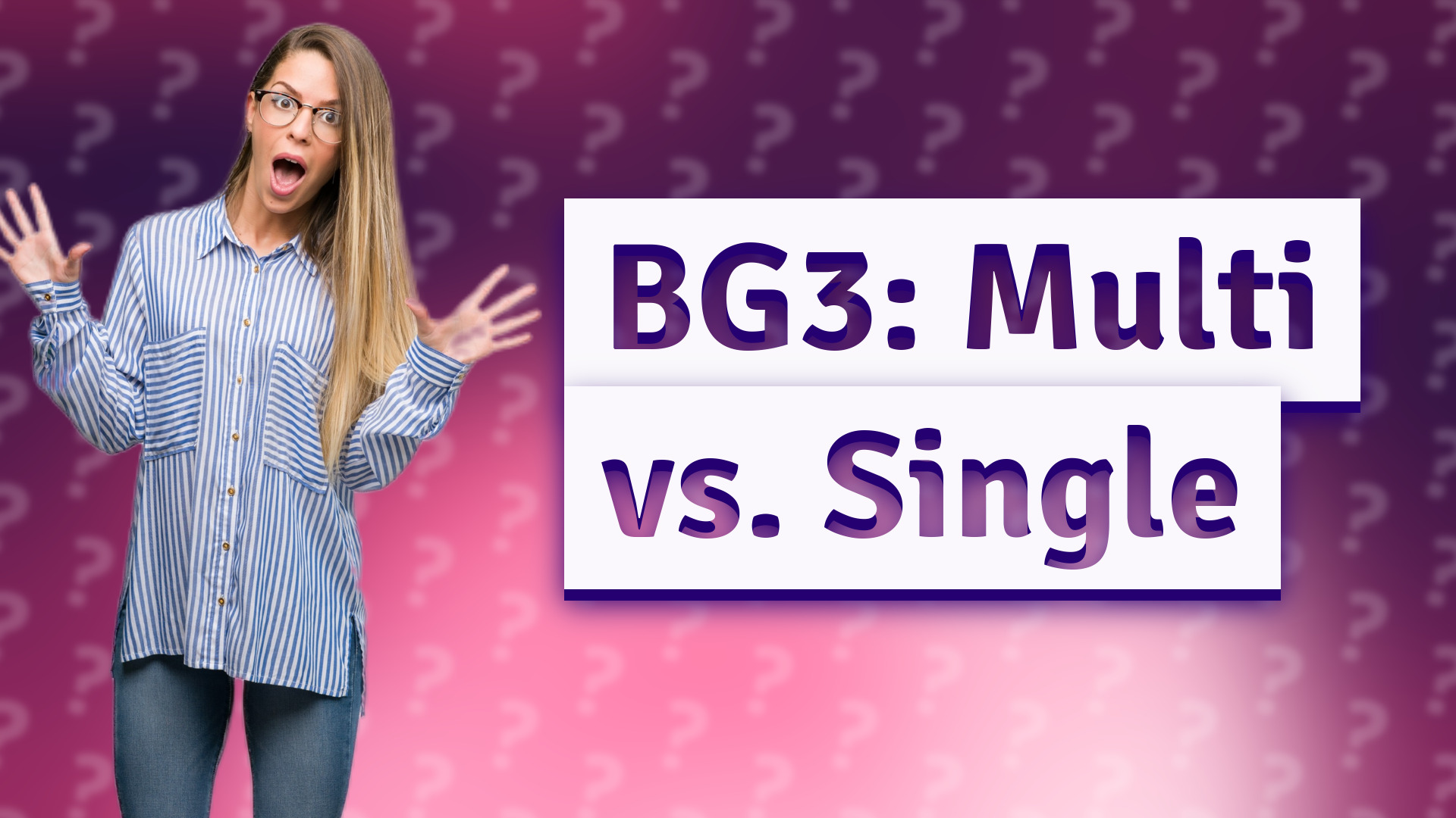 BG3: Multi vs. Single