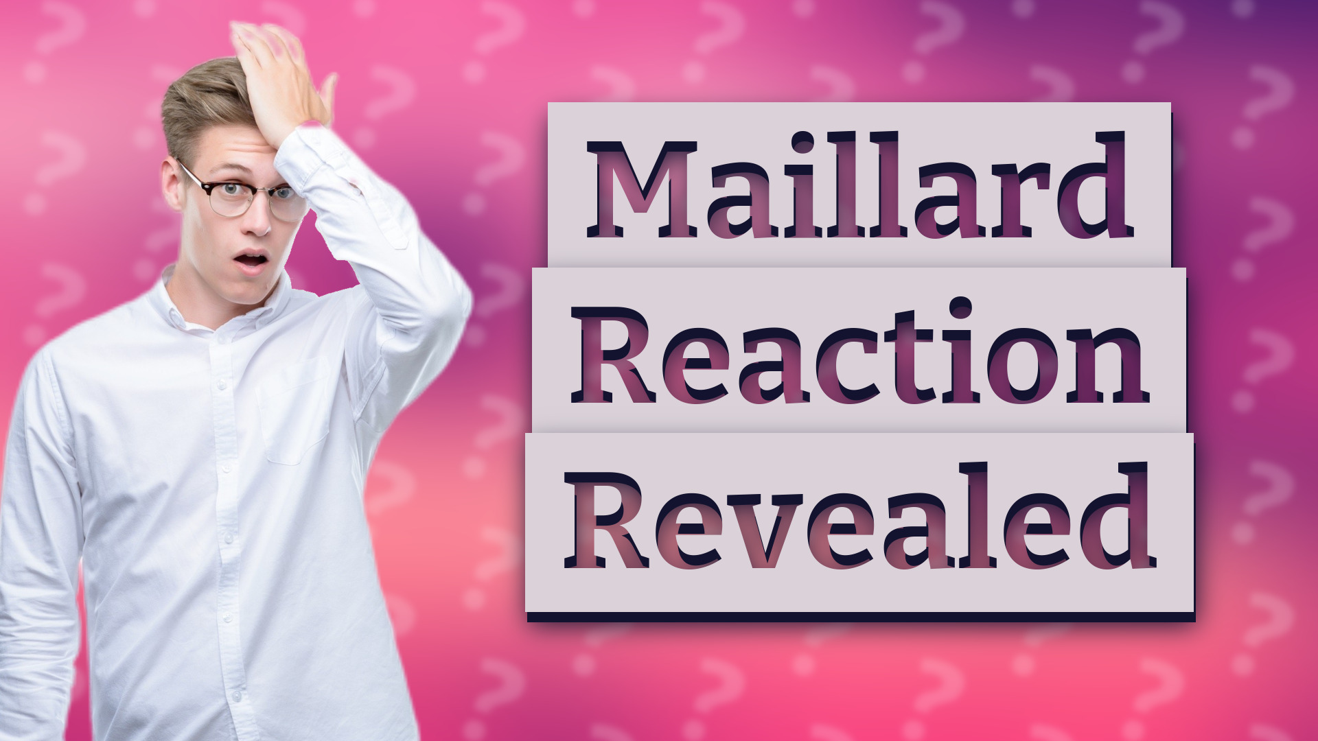 Maillard Reaction Revealed