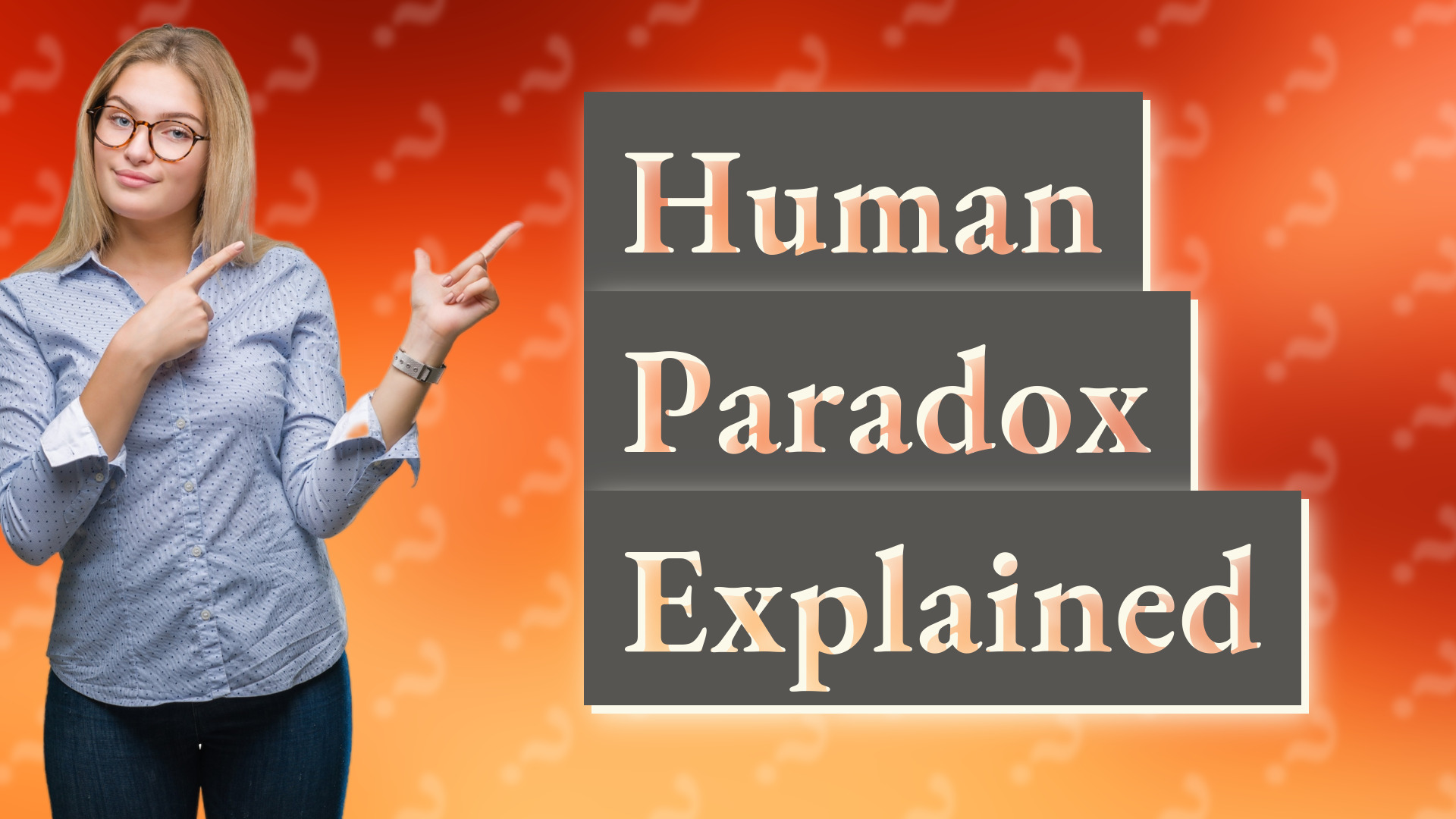 Human Paradox Explained