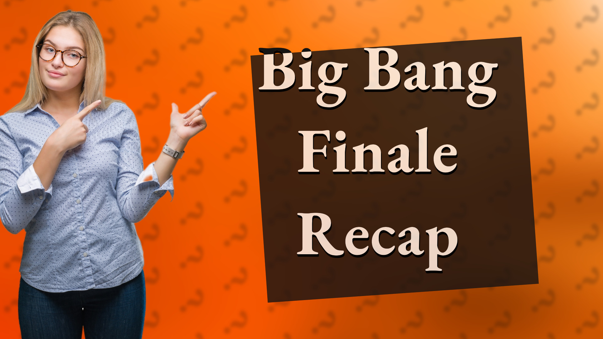 Big Bang Finale Recap