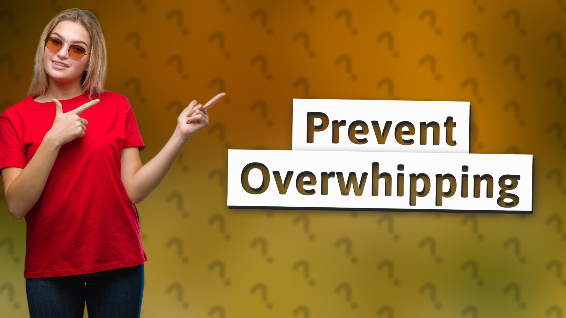 Prevent Overwhipping