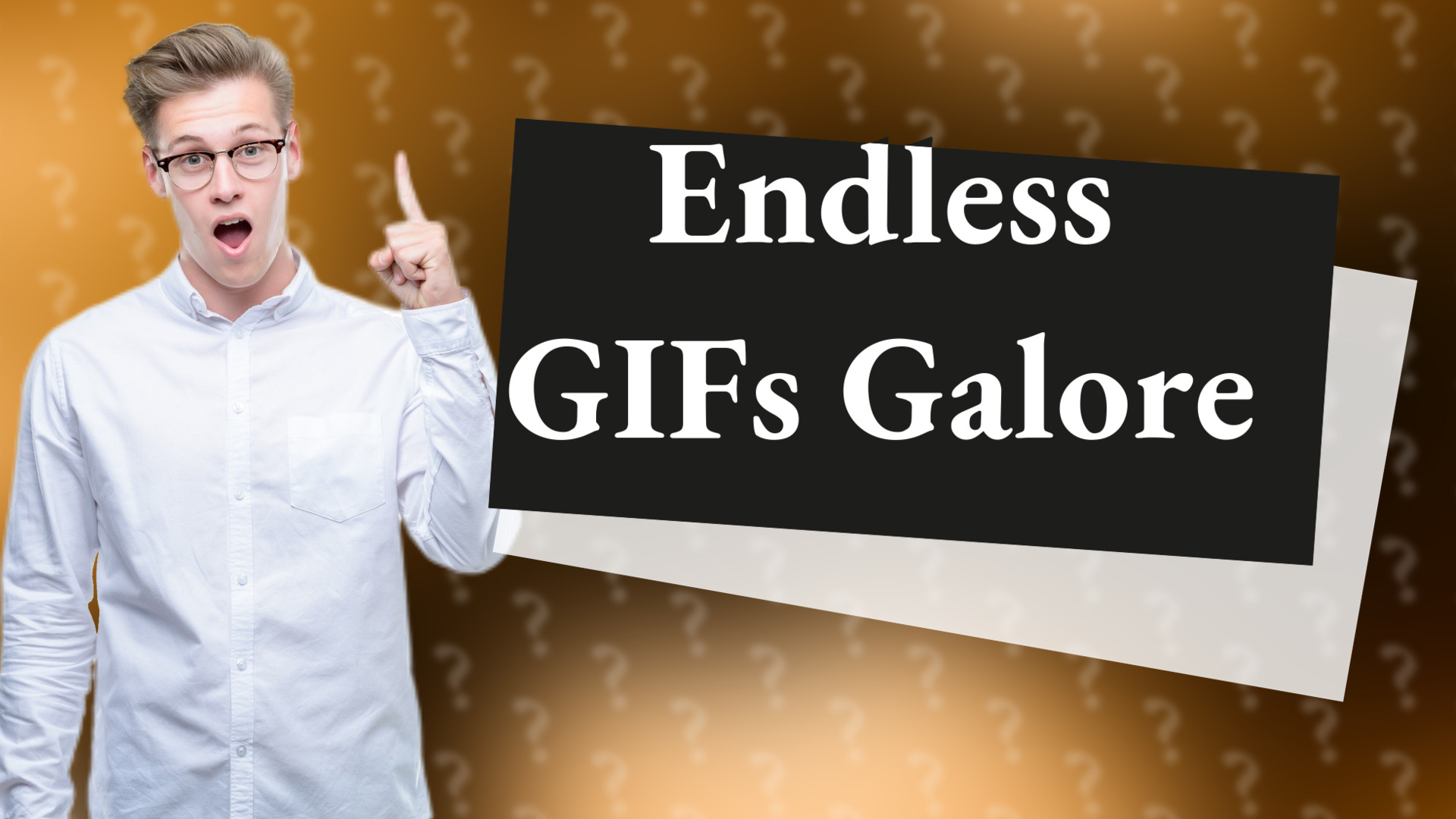 Endless GIFs Galore