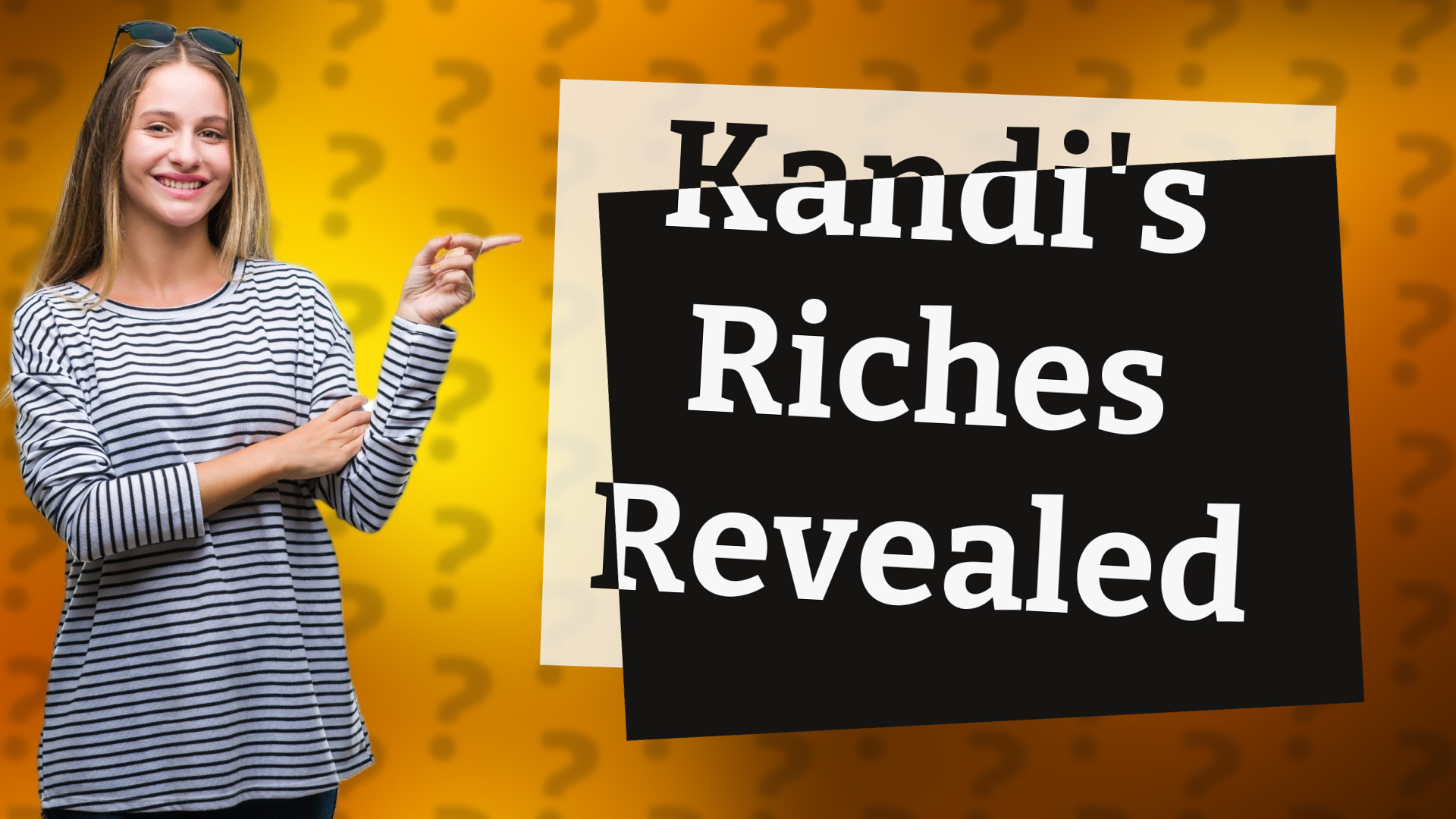 Kandi's Riches Revealed