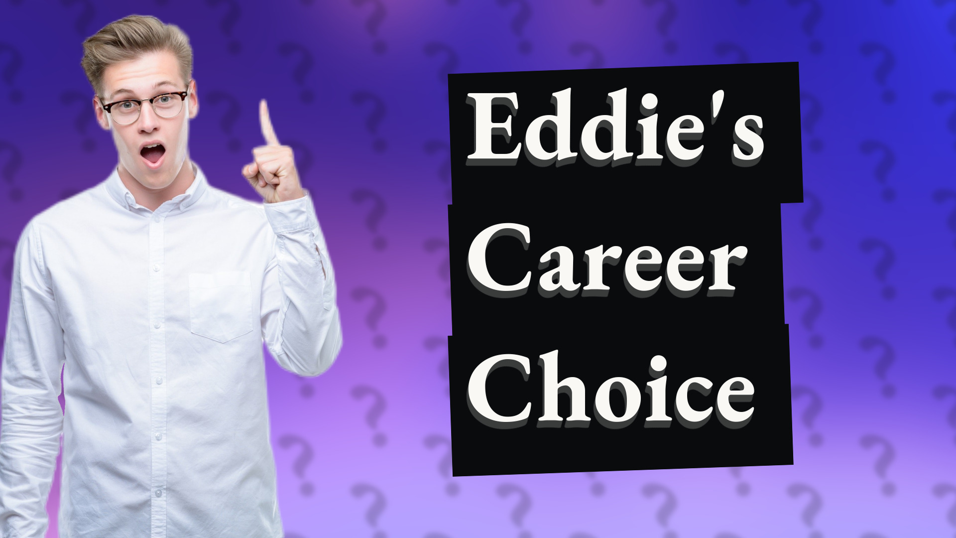 Eddie's Career Choice