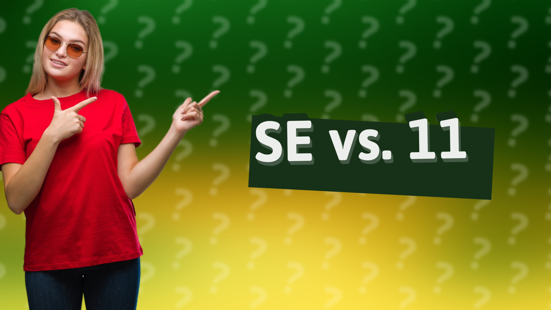 SE vs. 11