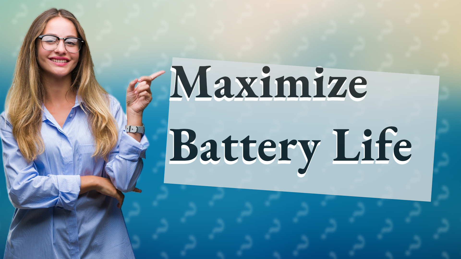 Maximize Battery Life