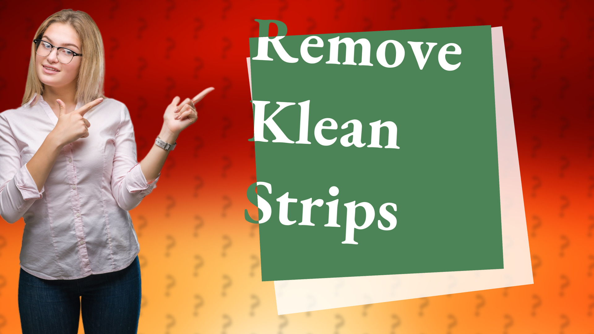 Remove Klean Strips