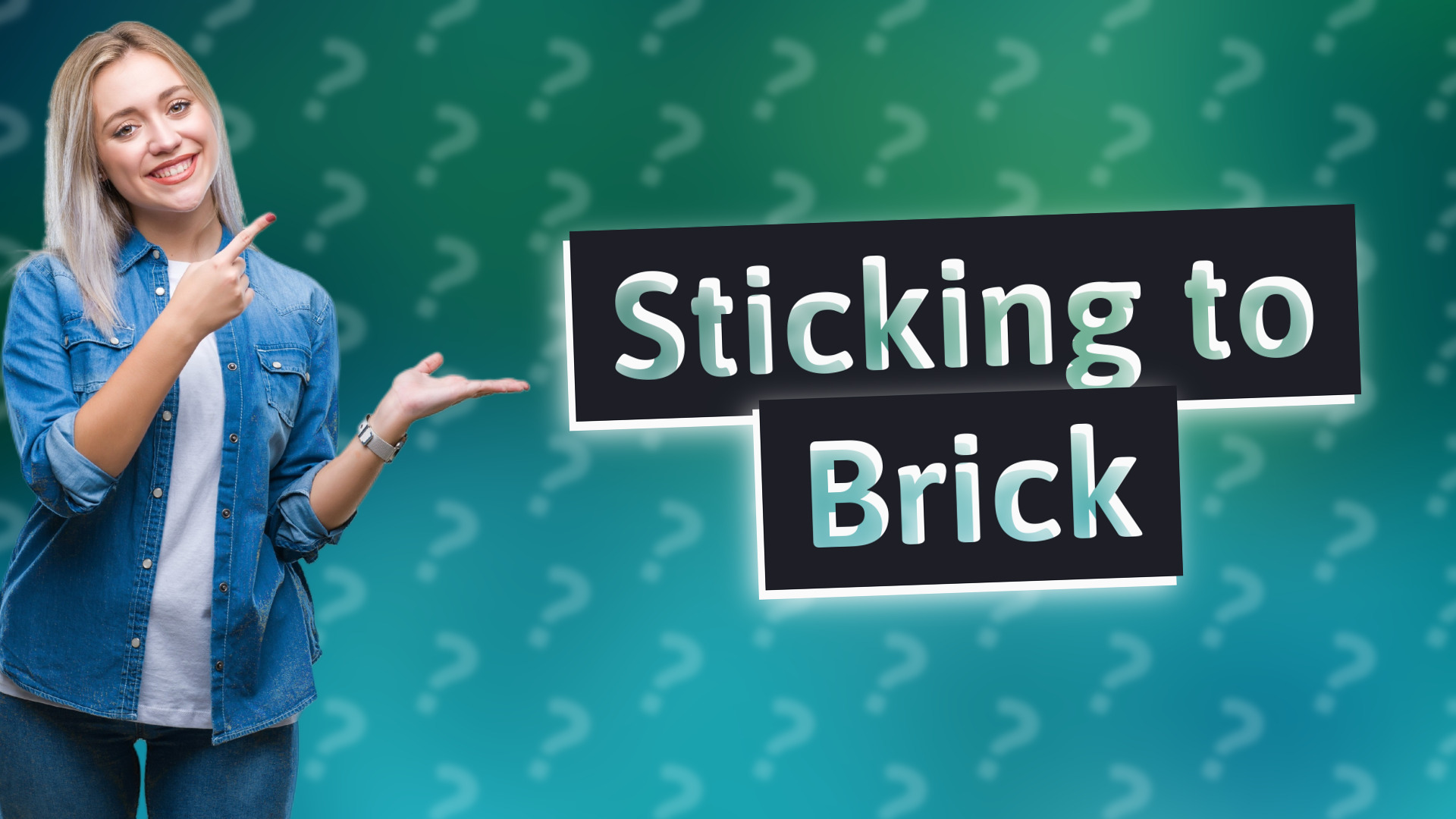 Sticking to Brick