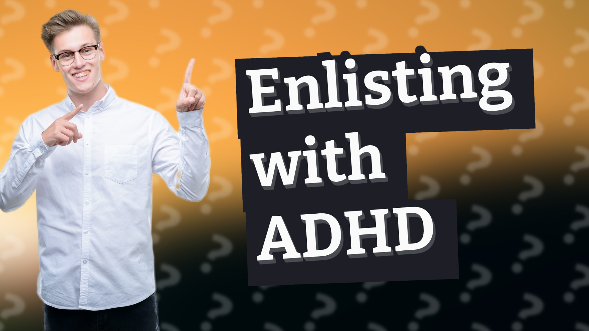 Enlisting with ADHD