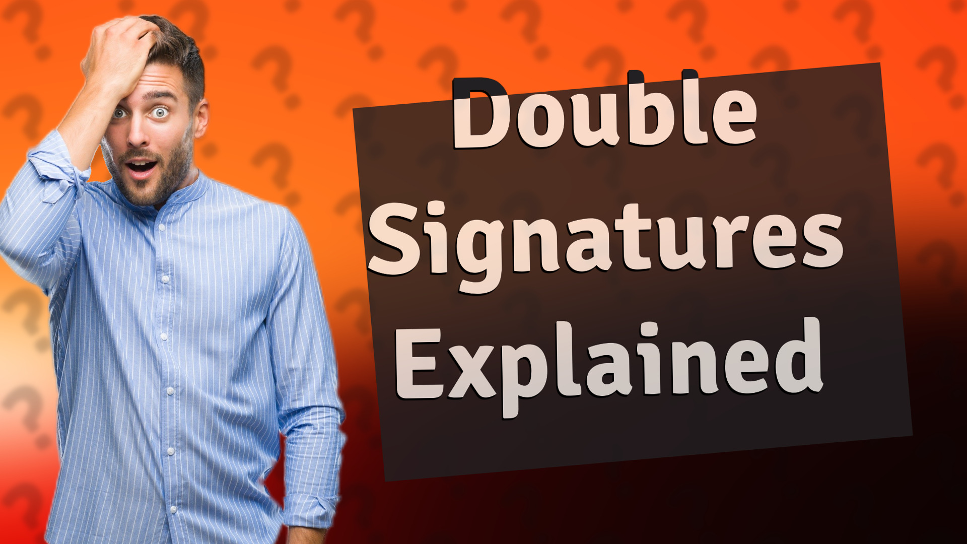 Double Signatures Explained