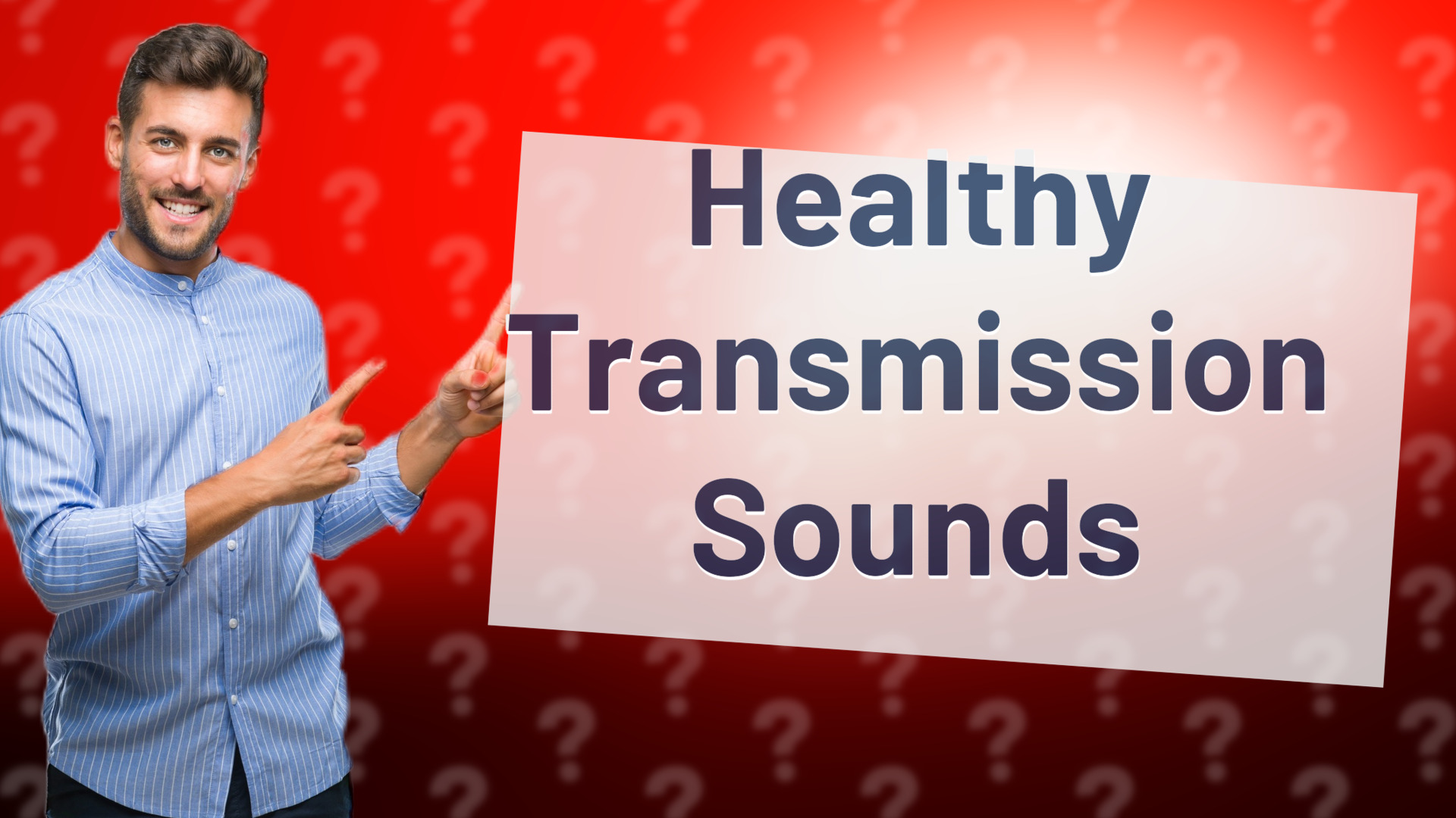 Healthy Transmission Sounds