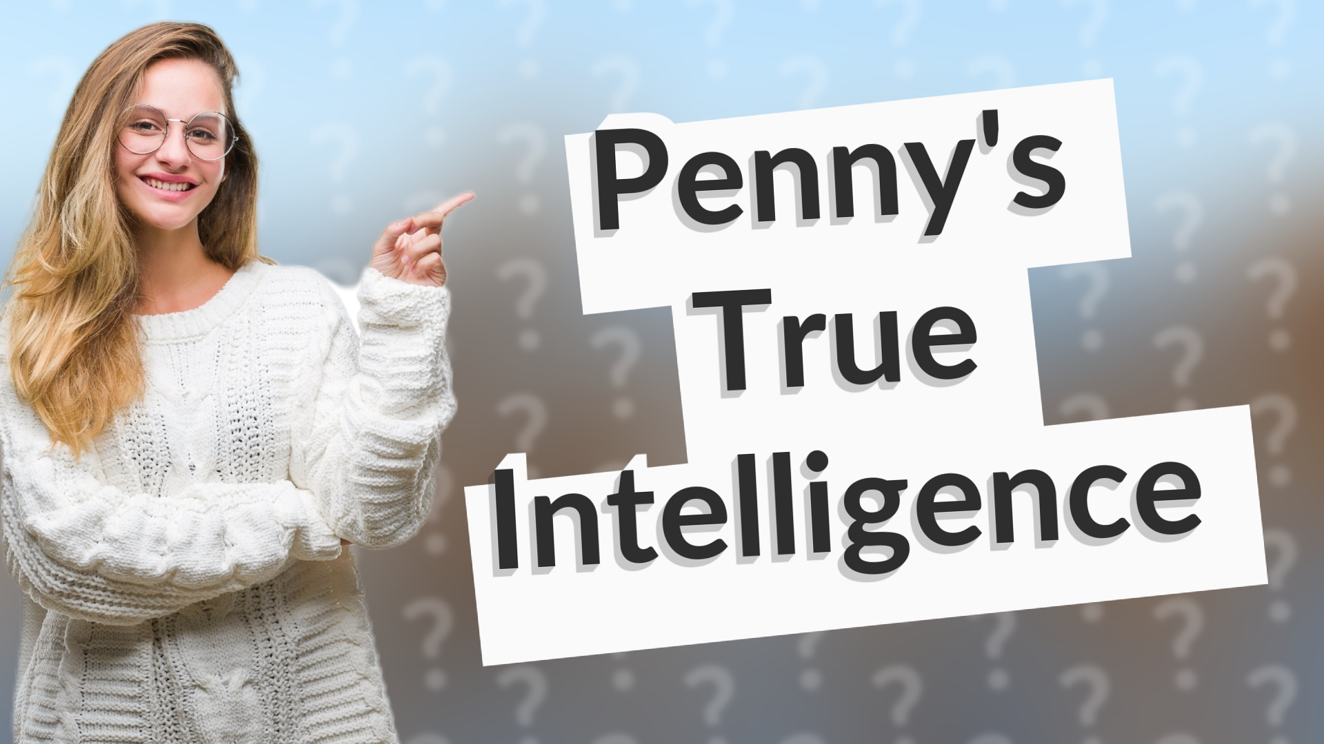 Penny's True Intelligence