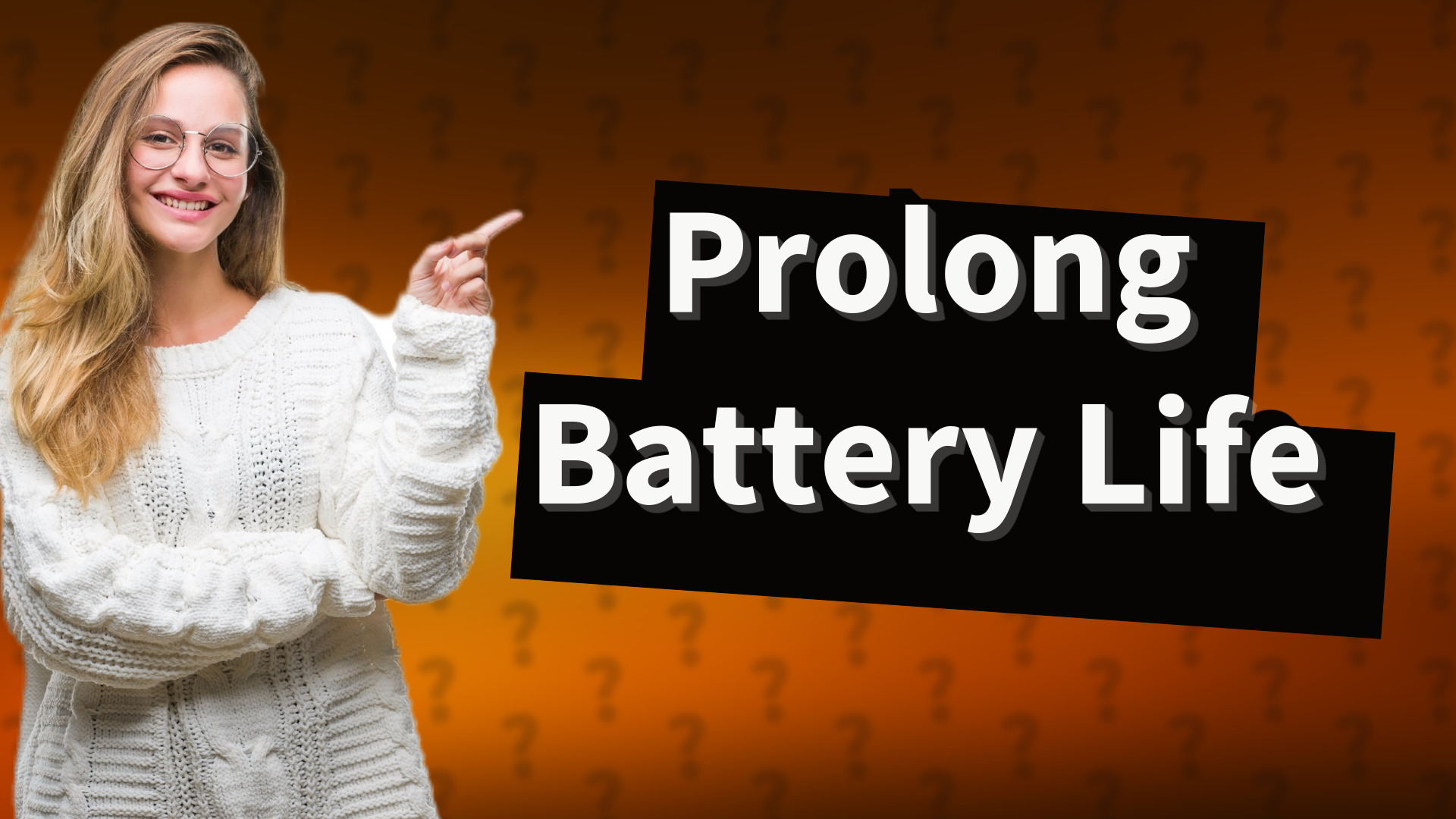 Prolong Battery Life